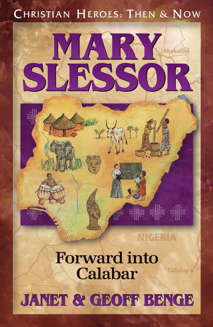 Mary Slessor: Forward into Calabar (Christian Heroes: Then &amp; Now)