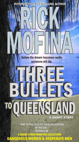Three Bullets To Queensland (Dangerous Women &amp; Desperate Men)