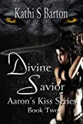 Divine Savior (Aaron's Kiss Series Book 2)