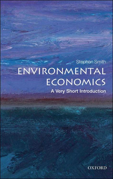 Environmental Economics: A Very Short Introduction (Very Short Introductions Book 284)