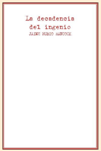 La decadencia del ingenio (Spanish Edition)