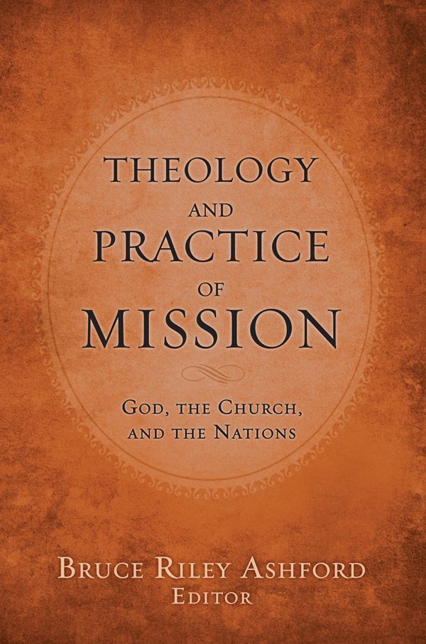 Theology and Practice of Mission: God, the Church, and the Nations