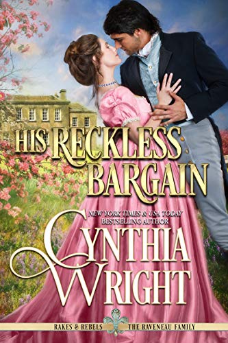 His Reckless Bargain (Rakes &amp; Rebels: The Raveneau Family Book 7)