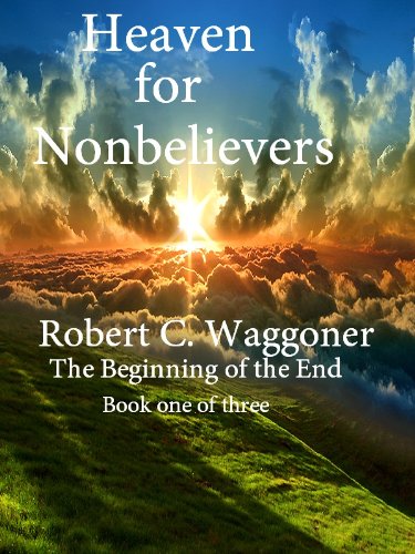 Heaven for Nonbelievers (Heavens Message Book 1)