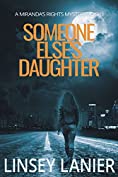 Someone Else&rsquo;s Daughter: Book I (A Miranda's Rights Mystery 1)