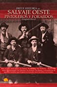 Breve historia del salvaje oeste. Pistoleros y forajidos (Spanish Edition)