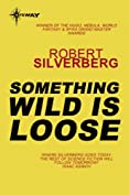 Something Wild is Loose: The Collected Stories Volume 3