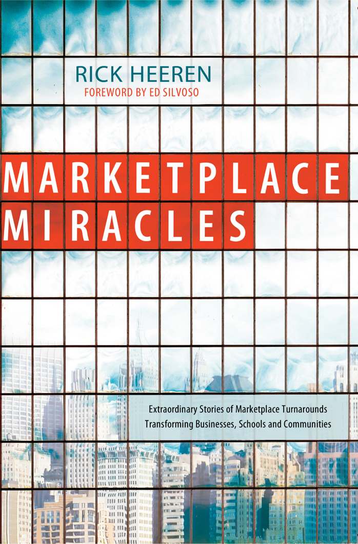 Marketplace Miracles: Extraordinary Stories of Marketplace Turnarounds Transforming Businesses, Schools and Communities