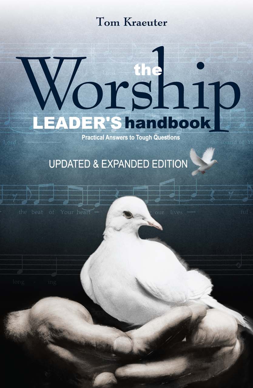 The Worship Leader's Handbook: Practical Answers to Tough Questions (Tom Kraeuter on Worship)