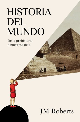 Historia del mundo: De la prehistoria a nuestros d&iacute;as (Spanish Edition)