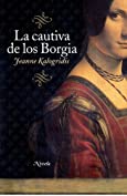 La cautiva de los Borgia (Spanish Edition)