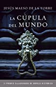 La c&uacute;pula del mundo (Spanish Edition)
