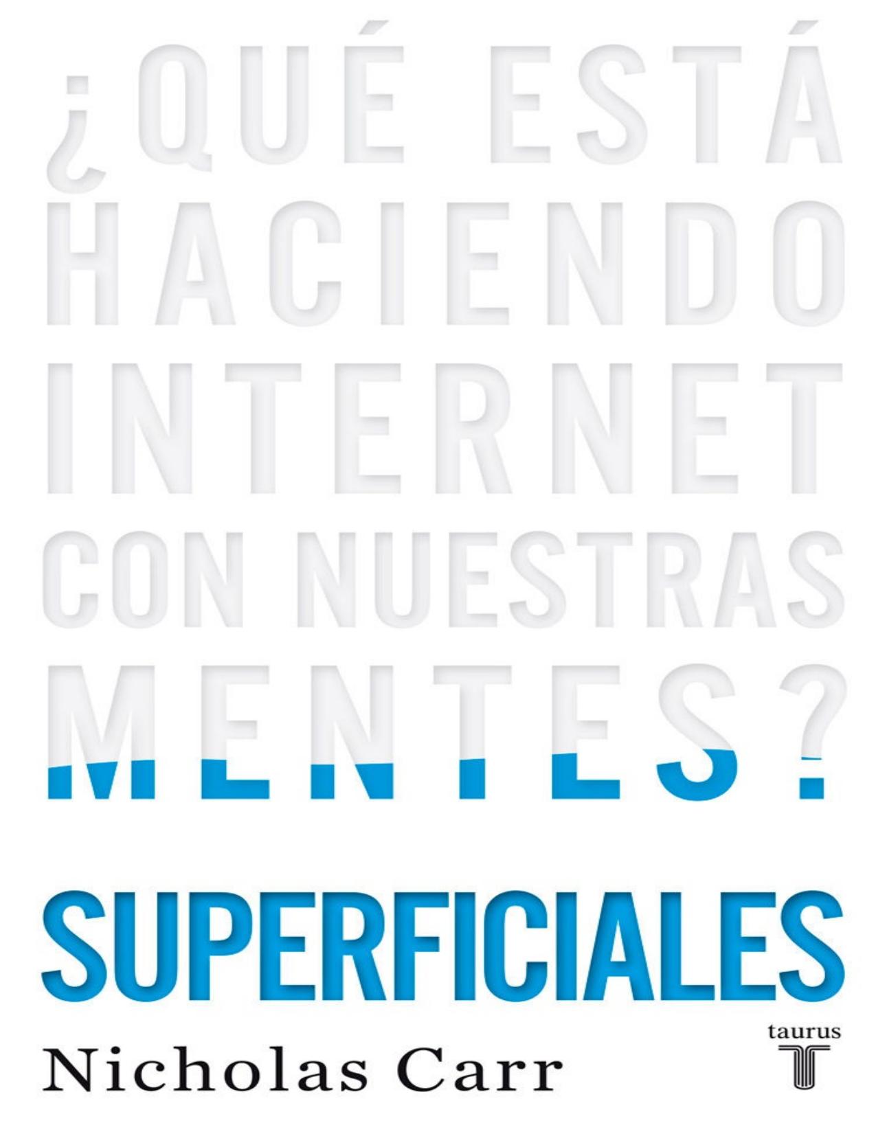 Superficiales: ¿Qué está haciendo Internet con nuestras mentes? (Spanish Edition)