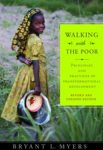 Walking With The Poor: Principles and Practices of Transformational Development (Revised and Expanded Edition): Principles and Practices of Transformational Development (Revised, Expanded)
