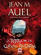 La tierra de las cuevas pintadas: (LOS HIJOS DE LA TIERRA&reg; 6) (Spanish Edition)