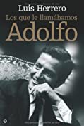 Los que le llam&aacute;bamos adolfo (Biografias Y Memorias) (Spanish Edition)