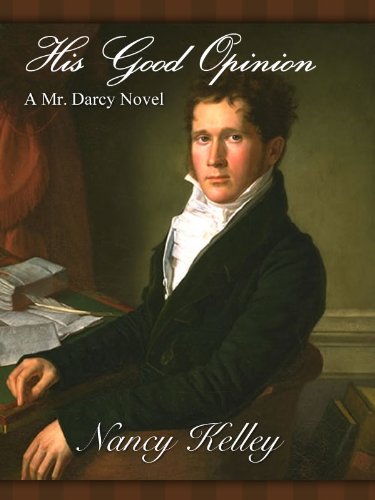 His Good Opinion: A Mr. Darcy Novel (Brides of Pemberley Book 1)