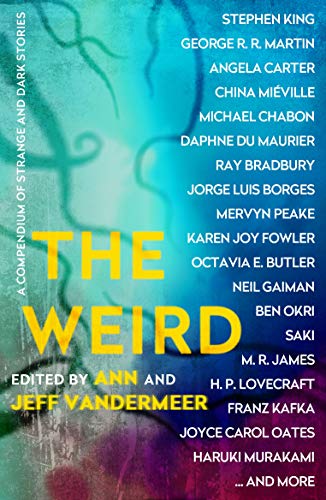 The Weird: A Compendium of Strange and Dark Stories