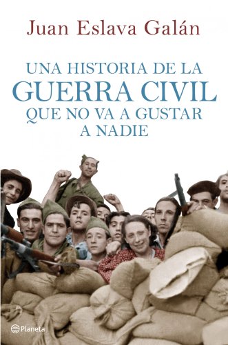 Una historia de la guerra civil que no va a gustar a nadie (Spanish Edition)