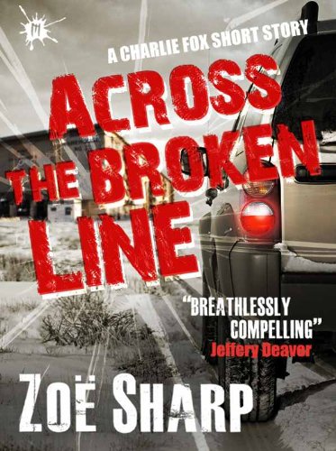 Across The Broken Line: a Charlie Fox short story (The Charlie Fox Thrillers)