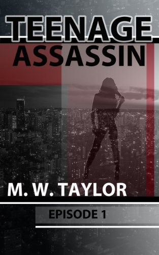 TEENAGE ASSASSIN: Episode 1 (A killer you never see coming serial thriller)