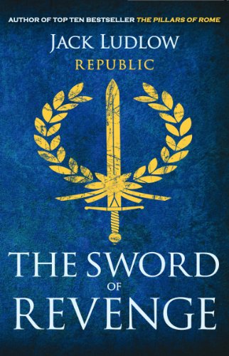 The Sword of Revenge: The epic story of the Roman Republic