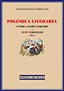 Pol&eacute;mica literaria entre Gast&oacute;n Baquero y Juan Marinello (1944) (Spanish Edition)