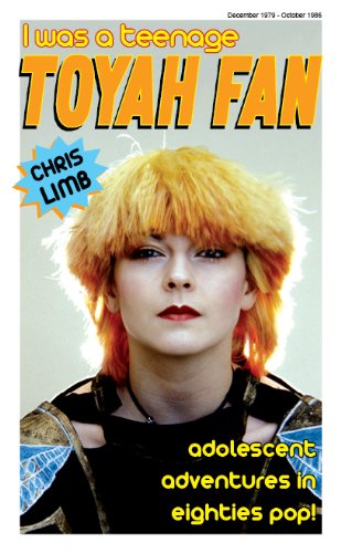 I Was A Teenage Toyah Fan