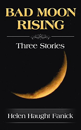 Bad Moon Rising: Three Stories