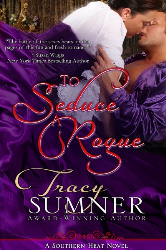 To Seduce A Rogue: Steamy, Small Town, Enemies to Lovers (Southern Heat Book 1)