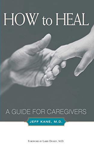 How to Heal: A Guide for Caregivers (A Guide to Caregivers)