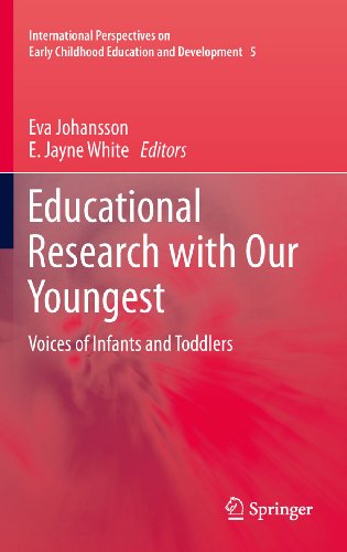 Educational Research with Our Youngest: Voices of Infants and Toddlers (International Perspectives on Early Childhood Education and Development Book 5)