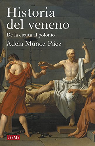 Historia del veneno: De la cicuta al polonio (Spanish Edition)