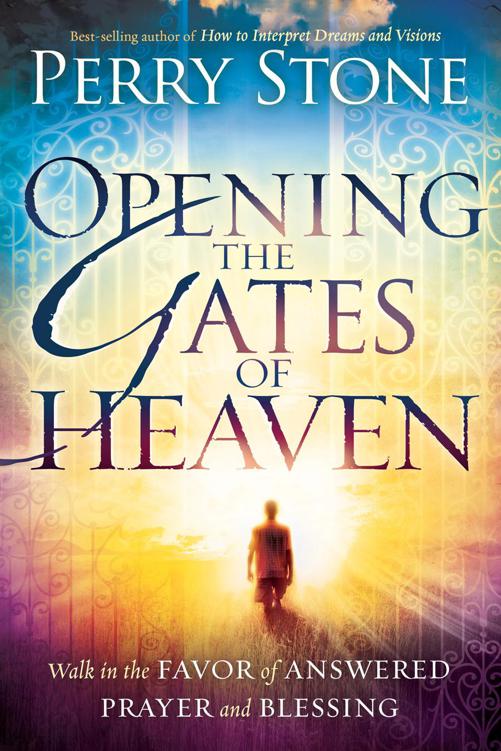 Opening the Gates of Heaven: Walk in the favor of answered prayer and blessing