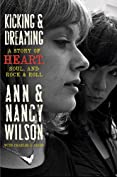 Kicking &amp; Dreaming: A Story of Heart, Soul, and Rock and Roll