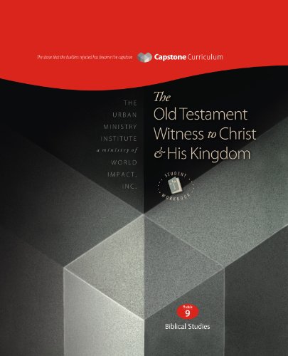 The Old Testament Witness to Christ and His Kingdom, Module 9 (The Capstone Curriculum)