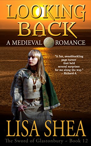 Looking Back - A Medieval Romance (The Sword of Glastonbury Series Book 12)