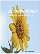 HO'OPONOPONO (otro modo de ver/enfocar tu d&iacute;a a d&iacute;a) (Spanish Edition)