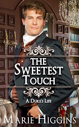 The Sweetest Touch: A Duke's Life (Sons of Worthington Book 2)