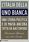 L'Italia della Uno bianca: Una storia politica e di mafia ancora tutta da raccontare (Italian Edition)