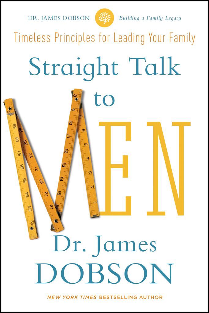 Straight Talk to Men: Timeless Principles for Leading Your Family