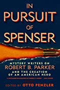 In Pursuit of Spenser: Mystery Writers on Robert B. Parker and the Creation of an American Hero