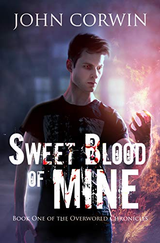 Sweet Blood of Mine: An Urban Fantasy Action Adventure (Overworld Chronicles Book 1)