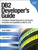 DB2 Developer's Guide: A Solutions-Oriented Approach to Learning the Foundation and Capabilities of DB2 for z/OS (IBM Press)