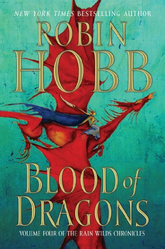 Blood of Dragons: Volume Four of the Rain Wilds Chronicles