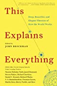 This Explains Everything: 150 Deep, Beautiful, and Elegant Theories of How the World Works (Edge Question)