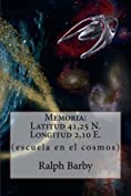 Memoria: Latitud 41,25 N. Longitud 2,10 E. (escuela en el cosmos) (Spanish Edition)