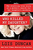 Who Killed My Daughter?: The Startling True Story of a Mother's Search for Her Daughter's Murderer