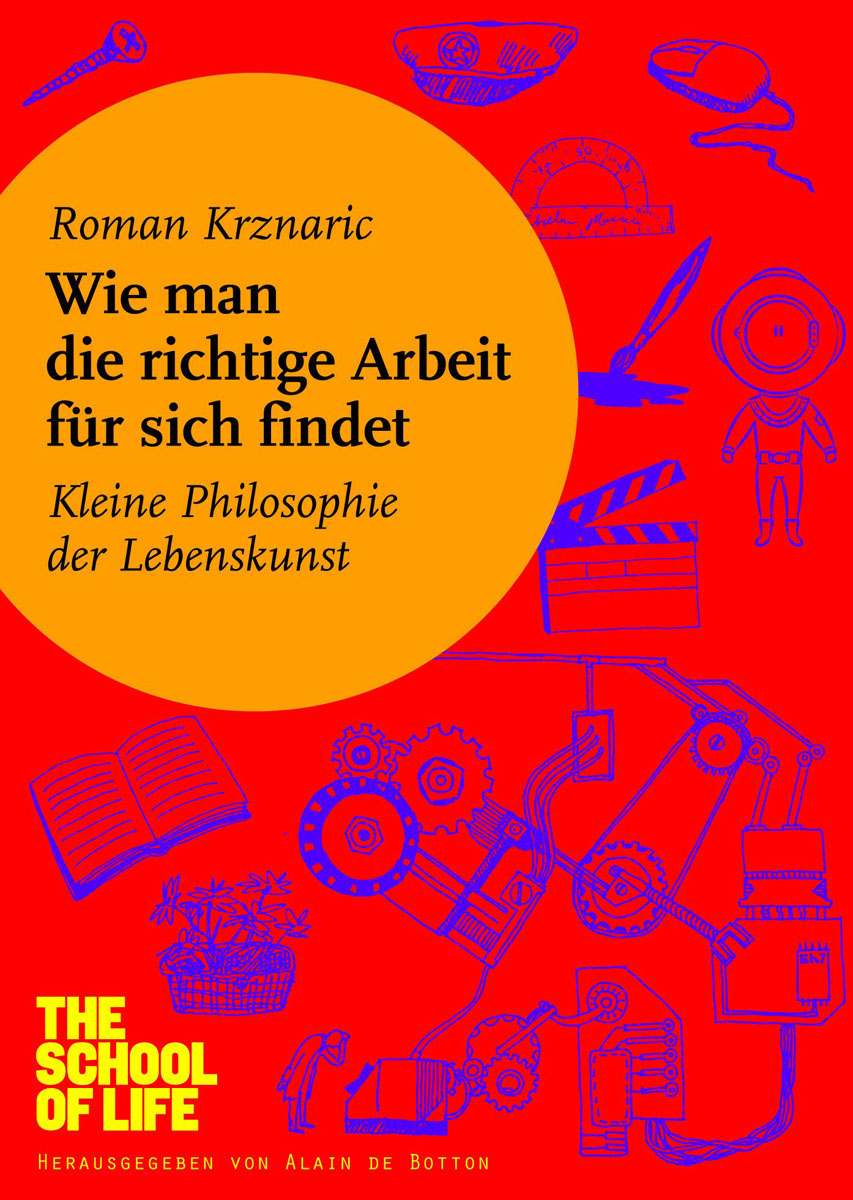 Wie man die richtige Arbeit für sich findet: Kleine Philosophie der Lebenskunst (German Edition)