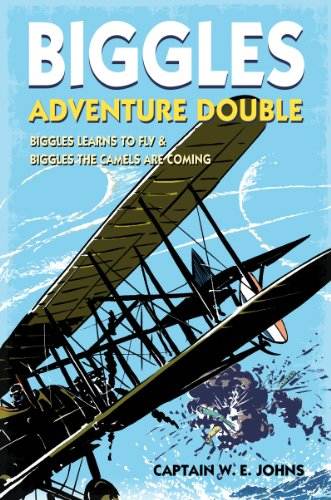 Biggles Adventure Double: Biggles Learns to Fly &amp; Biggles the Camels are Coming: WWI Omnibus Edition